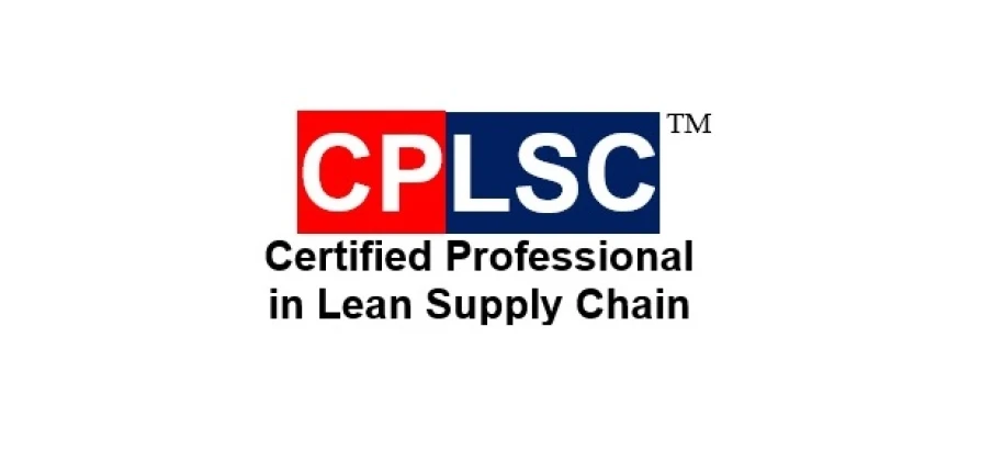 Certified Professional in Lean Supply Chain (CPLSC) - International Certification Program